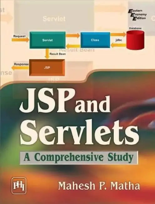 Jsp and Servlets: A Comprehensive Study by Matha Mahesh P.