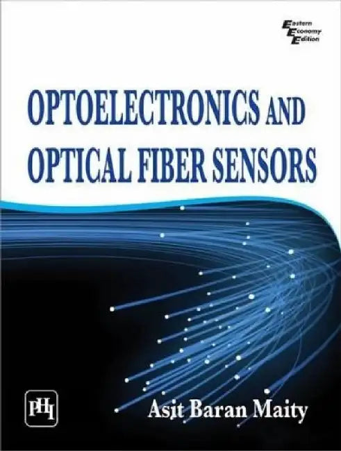 Optoelectronics and Optical Fiber Sensors by Maity Asit Baran