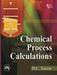 Chemical Process Calculations by Sikdar D.C.