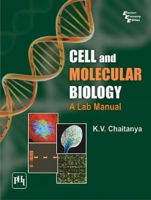 Cell and Molecular Biology: A Lab Manual by Chaitanya K. V.