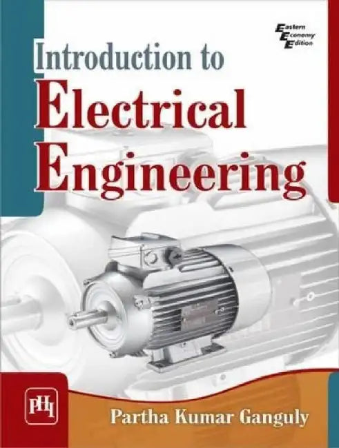 Introduction to Electrical Engineering by Ganguly Partha Kumar