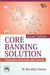 Core Banking Solution Evaluation of Security and Controls by Sriram M. Revathy