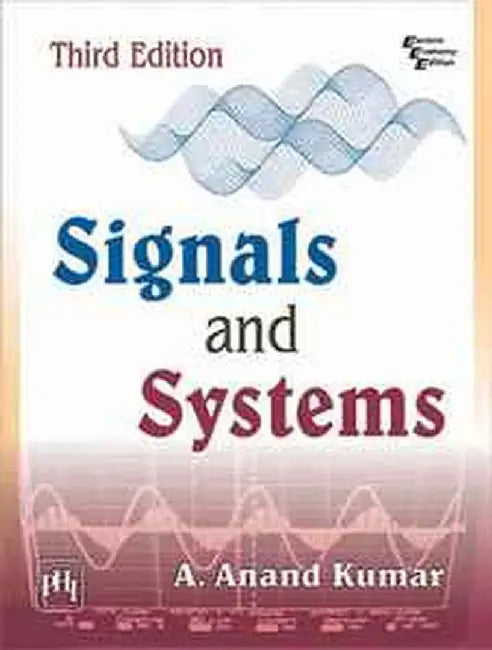 Signals and Systems by Kumar A. Anand