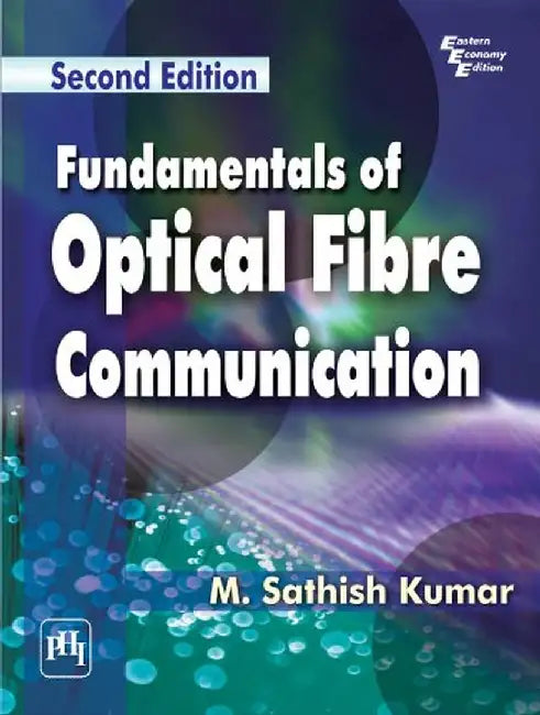 Fundamentals of Optical Fibre Communication by Kumar M. Sathish