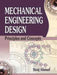 Mechanical Engineering Design: Principles and Concepts by Ahmed Siraj
