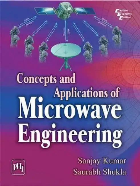Concepts and Applications of Microwave Engineering by Kumar Sanjay, Kumar Sanjay , Shukla Saurabh 