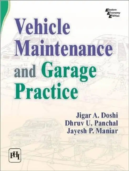 Vehicle Maintenance and Garage Practice by Doshi Jigar A, Panchal Dhruv U., Maniar Jayesh P