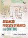 Advanced Process Dynamics and Control by Sarkar Prabir Kumar