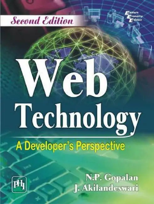 Web Technology: A Developer's Perspective by Gopalan N. P., Akilandeswari J.