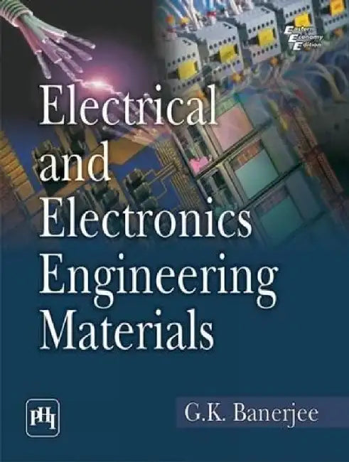 Electrical and Electronics Engineering Materials by Banerjee G.K.