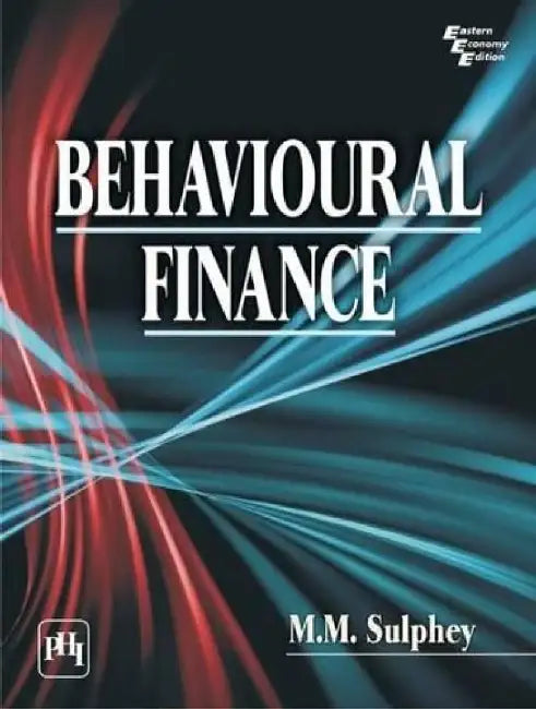Behavioural Finance by Sulphey M. M.