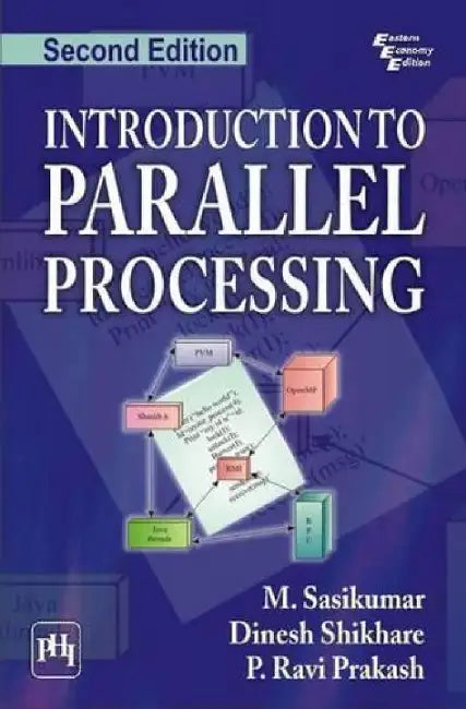 Introduction to Parallel Processing by Sasikumar M., Shikhare Dinesh, Prakash Ravi P.