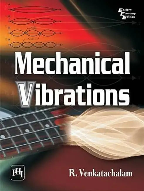 Mechanical Vibrations by Venkatachalam R.