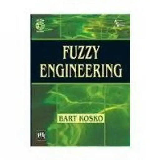 Fuzzy Engineering by Kosko Bart
