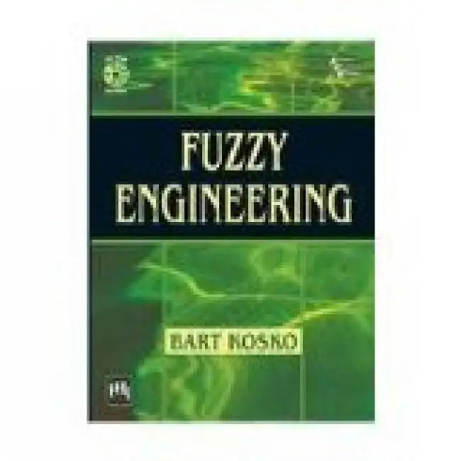 Fuzzy Engineering by Kosko Bart