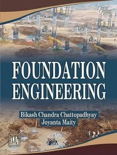 Foundation Engineering by Chattopadhyay Bikash Chandra, Maity Joyanta