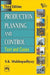 Production Planning and Control: Text and Cases by Mukhopadhyay S. K.