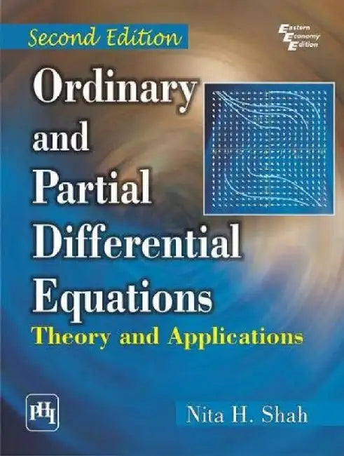 Ordinary and Partial Differential Equations: Theory and Applications by Shah Nita H.