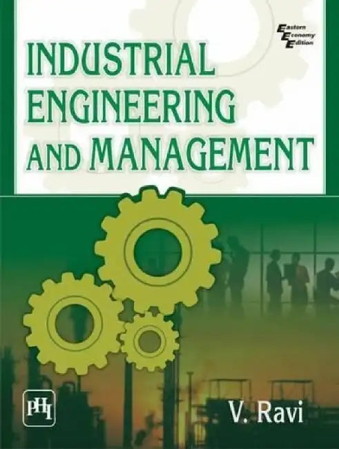 Industrial Engineering and Management by Ravi V.