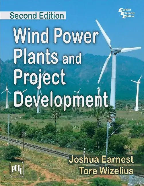 Wind Power Plants and Project Development by Earnest Joshua, Wizelius Tore 