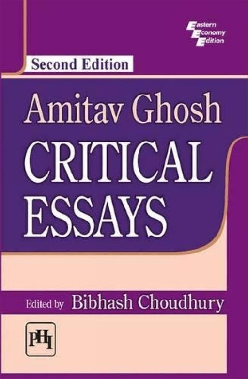 Amitav Ghosh: Critical Essays by Choudhury Bibhash <Em>(Edited By)</Em>