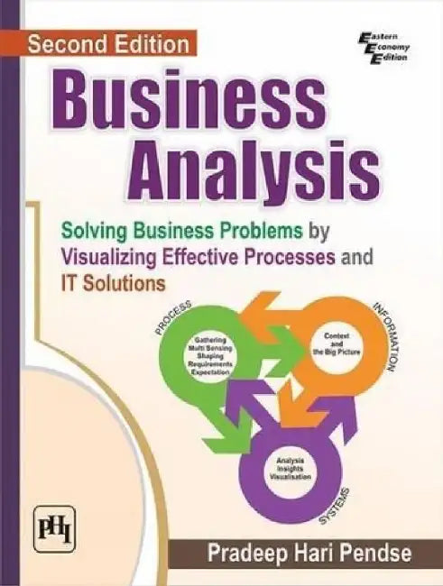 Business Analysis: Solving Business Problems By Visualizing Effective Processes and It Solutions by Pendse Pradeep Hari