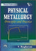 Physical Metallurgy: Principles and Practice by Raghavan V.
