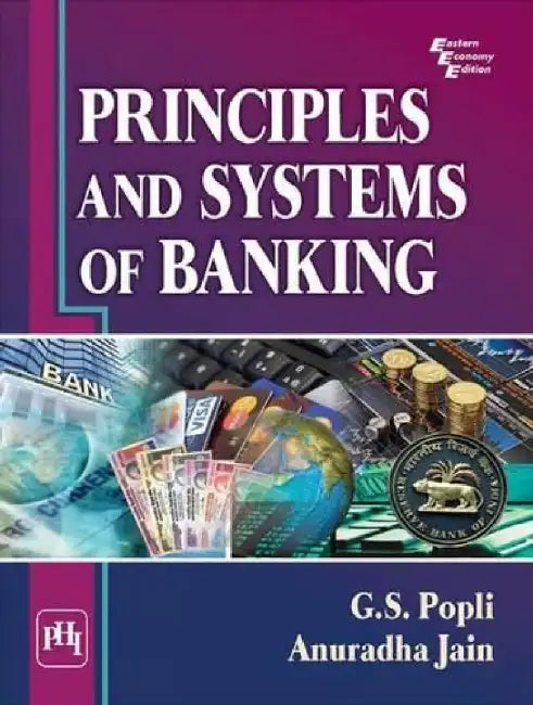 Principles and Systems of Banking by Popli G. S., Jain Anuradha