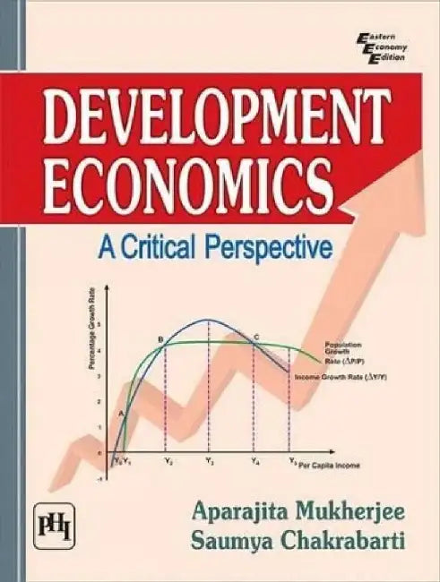 Development Economics: A Critical Perspective by Mukherjee Aparajita, Chakrabarti Saumya