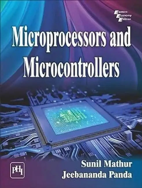 Microprocessors and Microcontrollers by Mathur Sunil, Panda Jeebananda