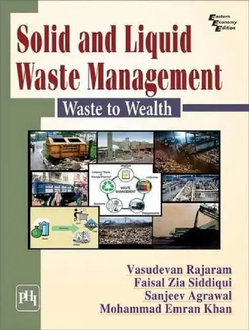 Solid and Liquid Waste Management Waste to Wealth by Rajaram Vasudevan, Siddiqui Faisal Zia , Agrawal Sanjeev, Khan Mohammad Emran