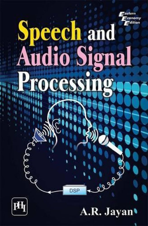 Speech and Audio Signal Processing by Jayan A.R.