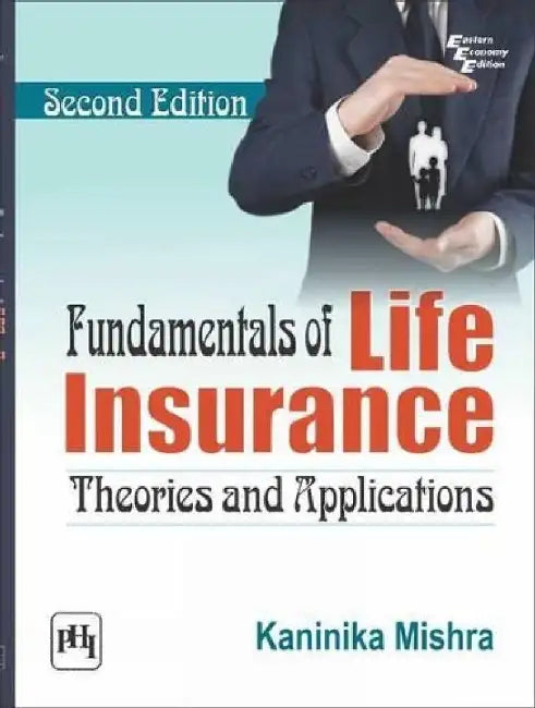 Fundamentals of Life Insurance Theories and Applications by Mishra Kaninika