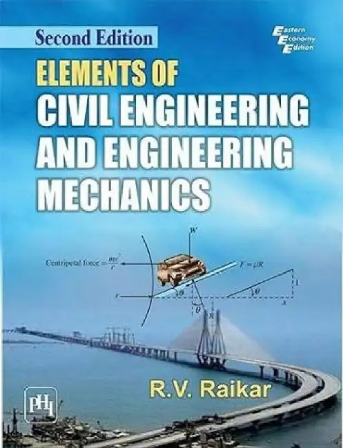 Elements of Civil Engineering and Engineering Mechanics by Raikar R. V.