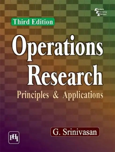 Operations Research: Principles and Applications by Srinivasan G.