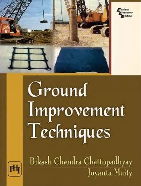 Ground Improvement Techniques by Maity Joyanta, Chattopadhyay Bikash Chandra