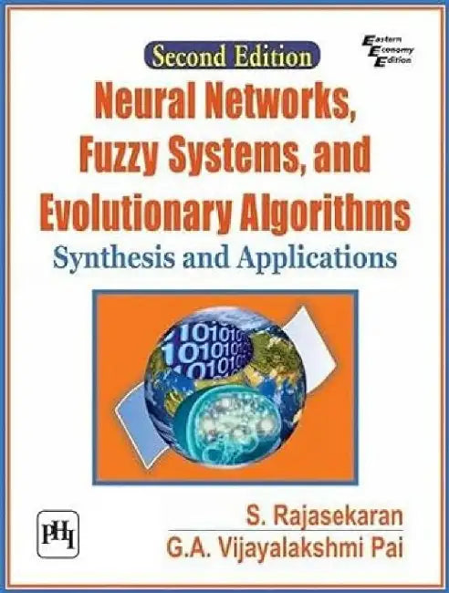 Neural Networks, Fuzzy Systems and Evolutionary Algorithms: Synthesis and Applications by Rajasekaran S., Pai G. A. Vijayalakshmi