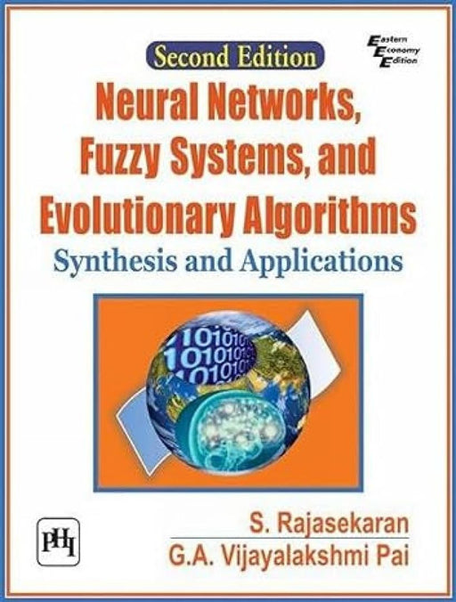Neural Networks, Fuzzy Systems and Evolutionary Algorithms: Synthesis and Applications by Rajasekaran S.