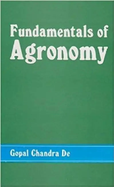 Fundamentals of Agronomy by Chandra De Gopal