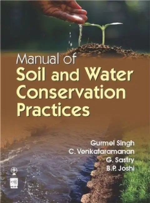 Manual of Soil and Water Conservation Practices by Gurmel Singh