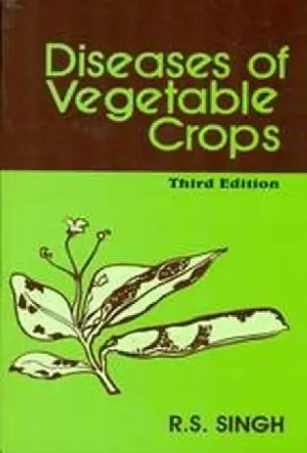 Diseases of Vegetable Crops by R. S. Singh