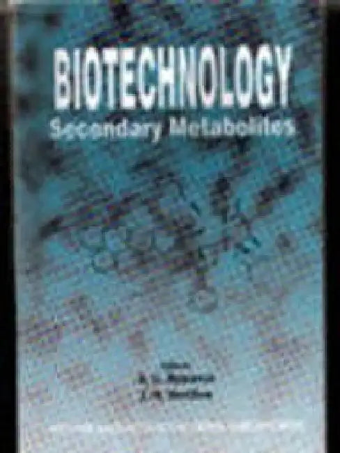 Biotechnology Secondary Metabolites by Ramawat
