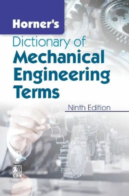Horner's Dictionary of Mechanical Engineering Terms by J. G. Horner