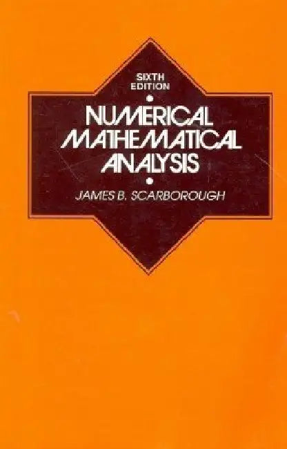 Numerical Mathematical Analysis, 6e by Scarborough