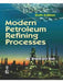 Modern Petroleum Refining Processes by B. Rao