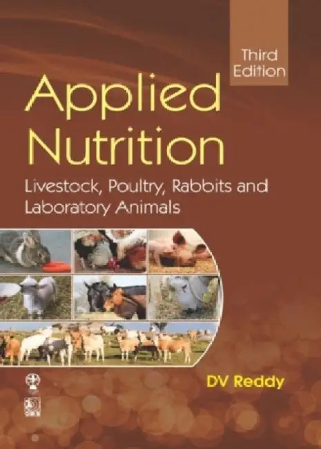 Applied Nutrition: Livestock, Poultry, Rabbits and Laboratory Animals by D. V. Reddy