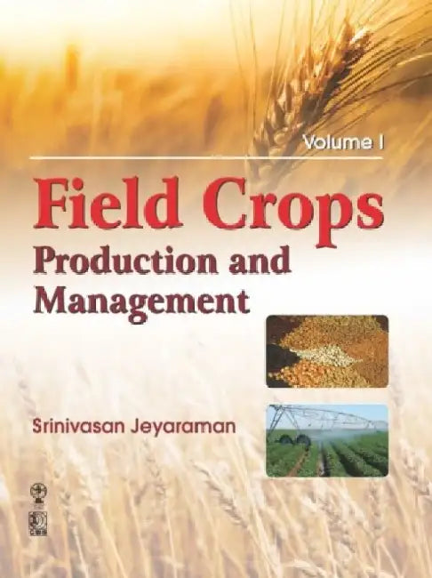 Field Crops: Production and Management, Two-Volume Set by Srinivasan Jeyaraman