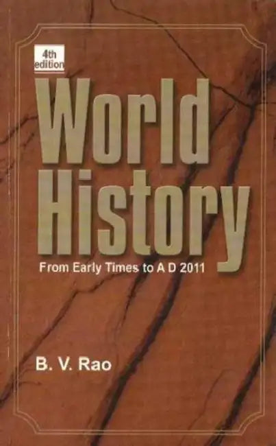 World History: From Early Times to AD 2011 by B V Rao
