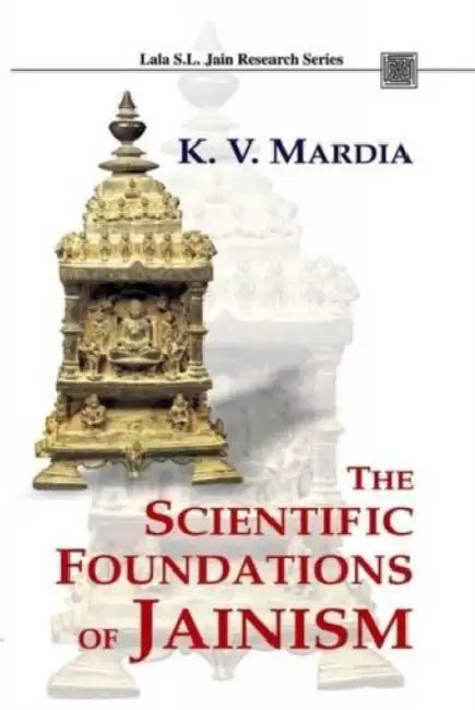 The Scientific Foundations of Jainism by K. V. Mardia
