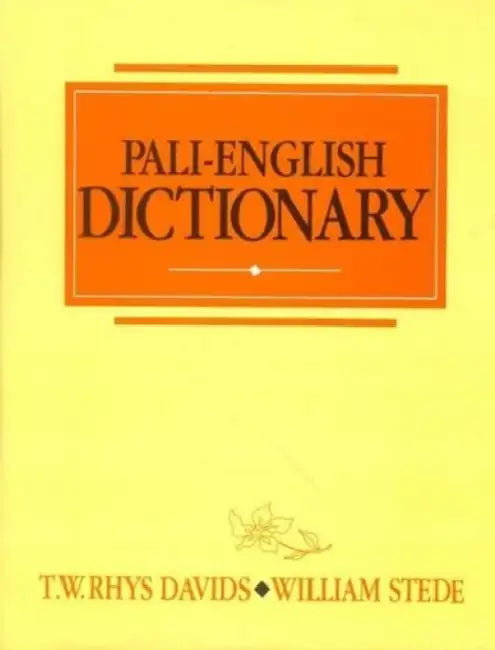 Pali-English Dictionary by T.W. Rhys Davids
